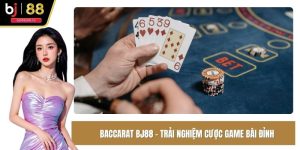 Baccarat Bj88 - Trải Nghiệm Cược Game Bài Đỉnh