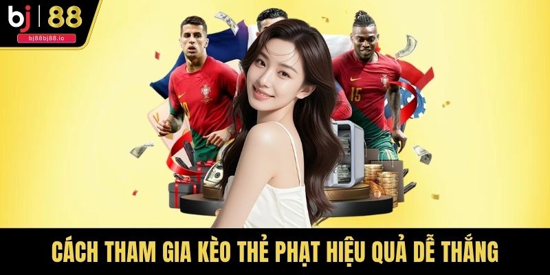 Cách tham gia kèo thẻ phạt hiệu quả dễ thắng