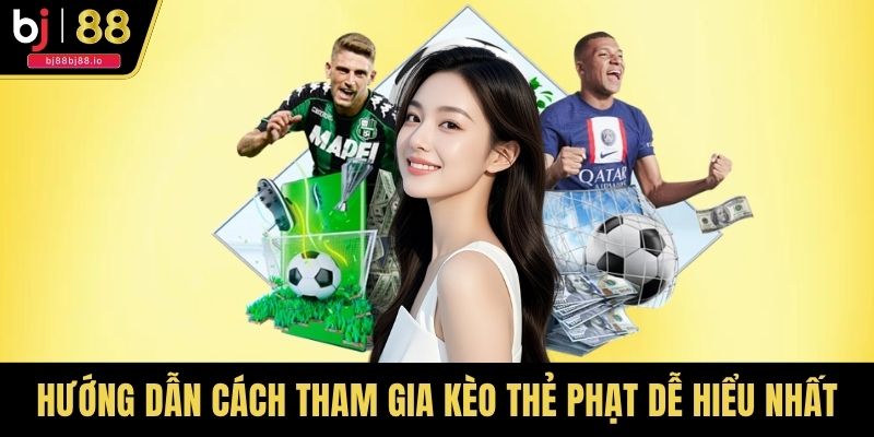 Hướng dẫn cách tham gia kèo thẻ phạt dễ hiểu nhất
