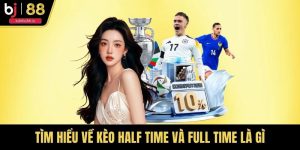 Tìm Hiểu Về Kèo Half Time Và Full Time Là Gì