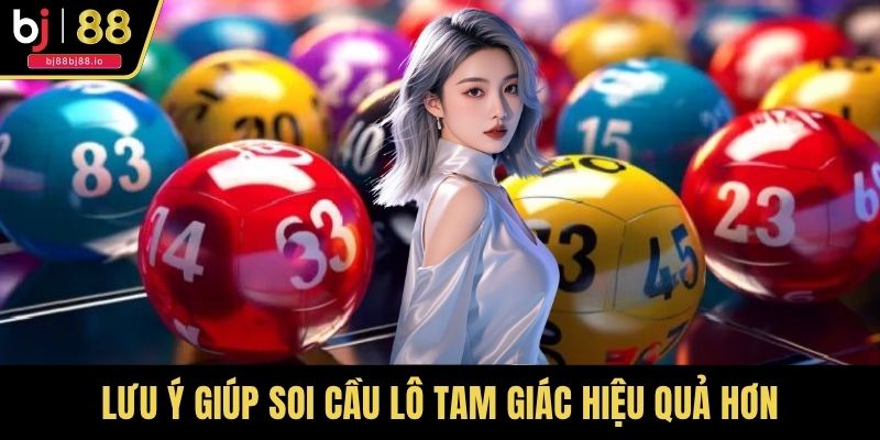 Lưu ý giúp soi cầu lô tam giác hiệu quả hơn
