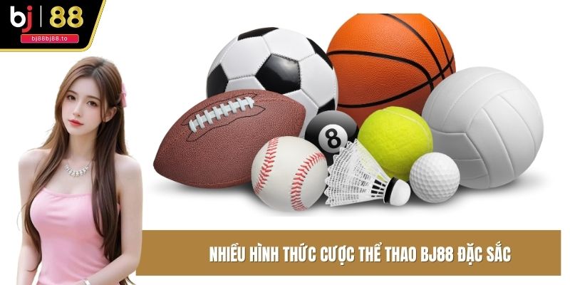 Nhiều hình thức cược thể thao BJ88 đặc sắc
