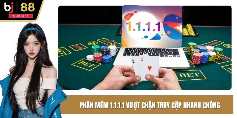 Phần mềm 1.1.1.1 giúp người dùng vượt chặn truy cập nhanh chóng