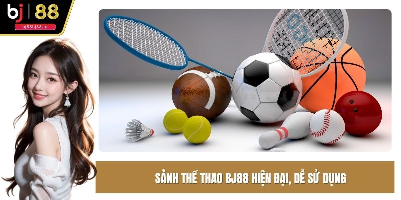 Sảnh thể thao BJ88 hiện đại, dễ sử dụng trên mọi thiết bị
