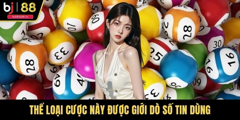 Thể loại cược này được giới dò số tin dùng