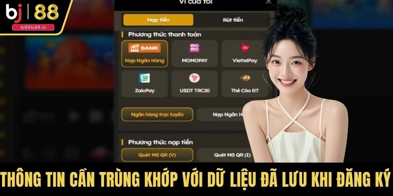 Thông tin cần trùng khớp với dữ liệu đã lưu khi đăng ký tài khoản