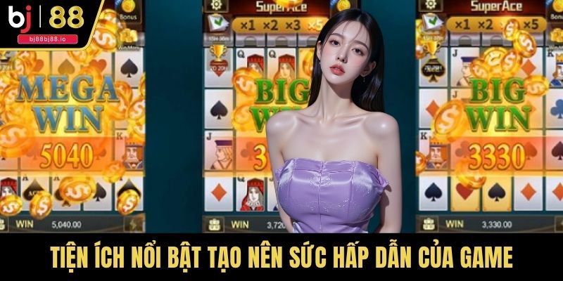 Tiện ích nổi bật tạo nên sức hấp dẫn của game