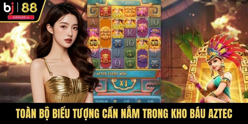Toàn bộ biểu tượng cần nắm trong nổ hũ Kho Báu Aztec