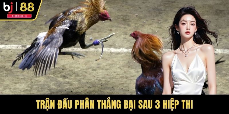 Trận đấu phân thắng bại sau 3 hiệp thi