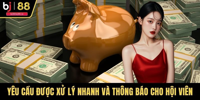 Yêu cầu được xử lý nhanh và thông báo cho hội viên